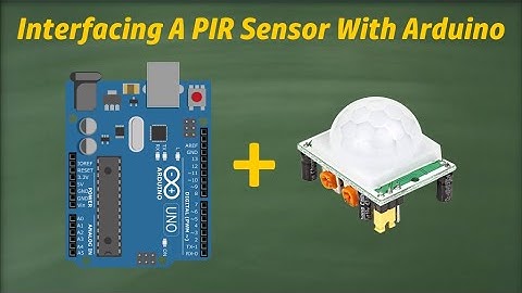Lesson - 12: Interfacing HC-SR501 PIR Motion Sensor with Arduino