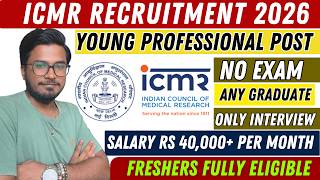 ICMR Young Professional Recruitment 2026 | Young Professional | ₹42,000 Salary | Any Graduate