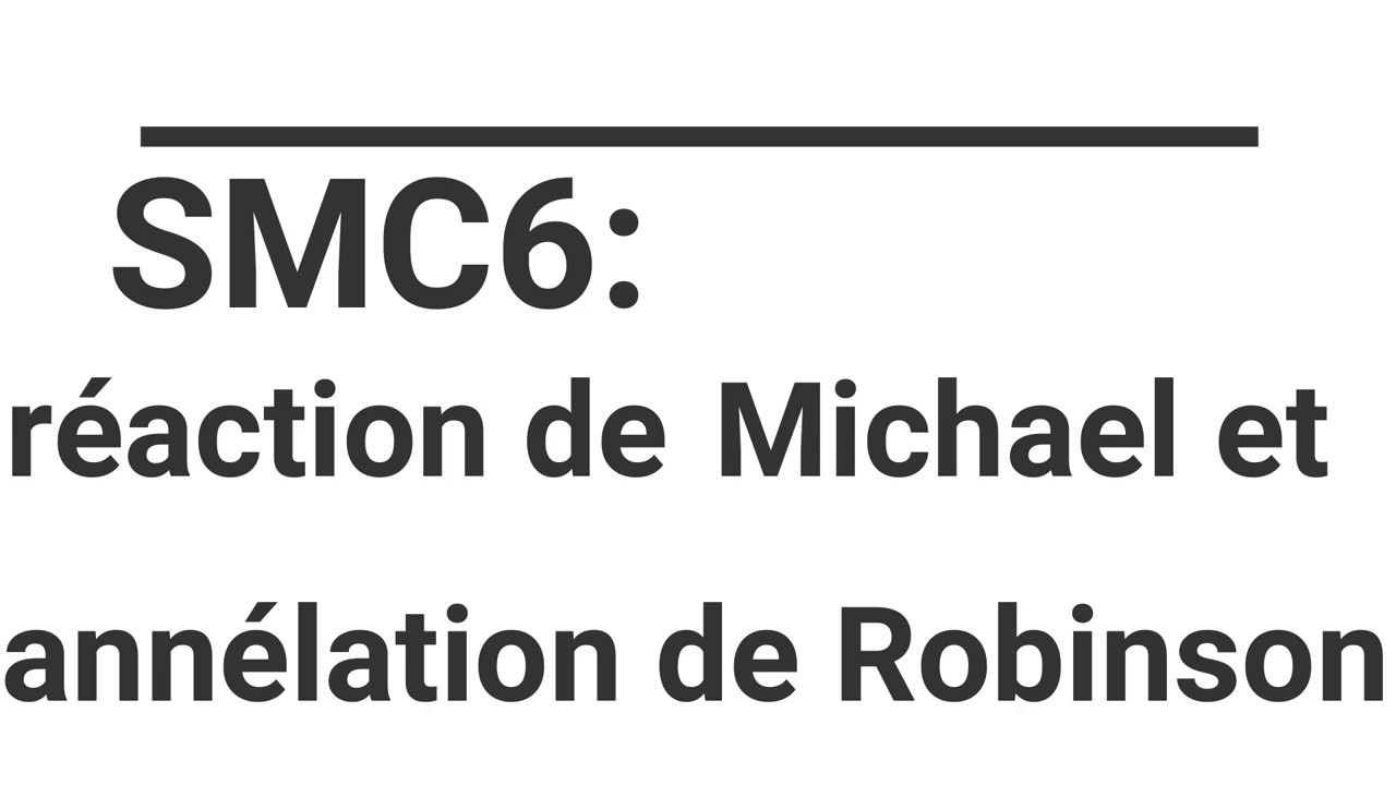 #12.SMC6:les grands classes des réactions organique -réaction de Michael et  annélation de Robinson