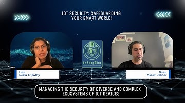 BP-Clips | Managing Security of Complex IoT Ecosystems | Aseem Jakhar