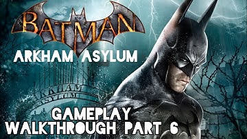 Batman Return To Arkham (Arkham Asylum Gameplay Walkthrough Part 6) [No Commentary]