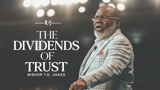 The Dividends of Trust  Bishop T.D. Jakes