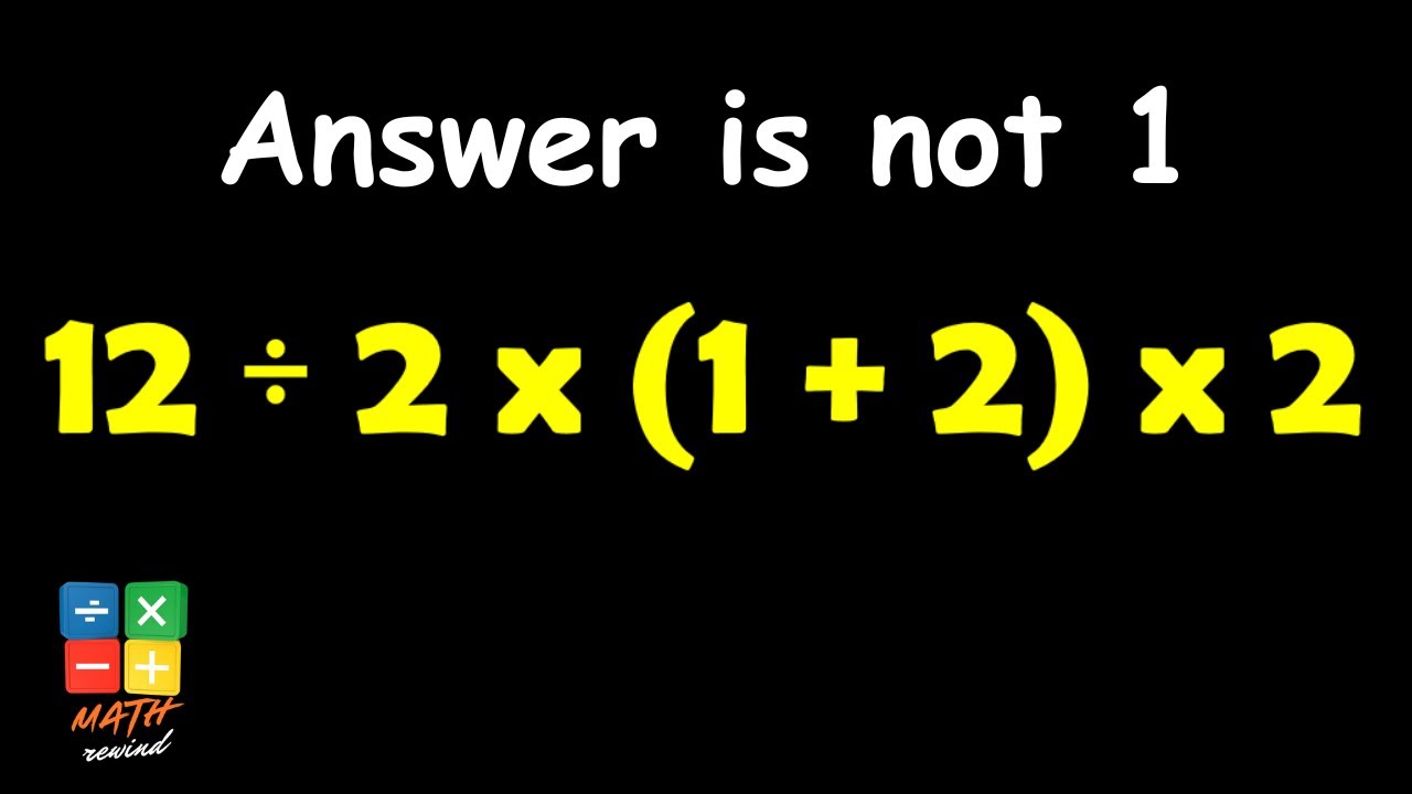 Master 12 ÷ 2 × (1 + 2) × 2: Step-by-Step Solving and Mistakes to Avoid ...