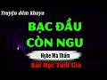 Nghe Mà Thấm - TUỔI GIÀ MÀ CÒN NGU - Kể Chuyện Đêm Khuya