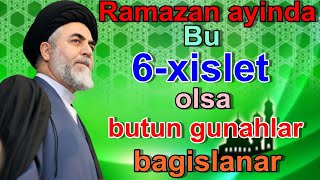 Ramazan ayında bu 6-xislət olsa günahlar bağışlanar ( Ocaq Nejad ağa )