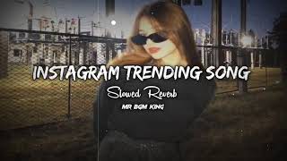Instagram Trending song ✨ | ❣️Lofi - [ Slowed+ Reverb ] | Mind Relax LoFi Song