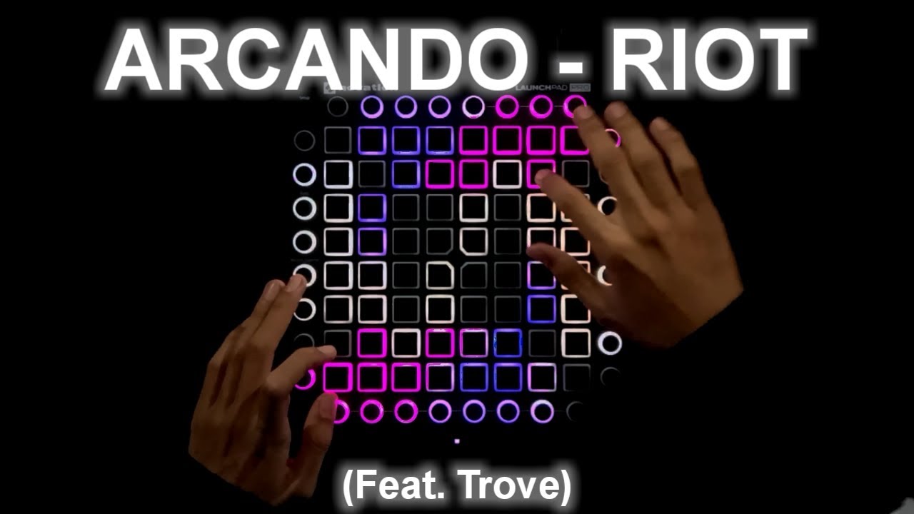 Arcando - Riot (feat. Trove) //Launchpad Pro Cover//