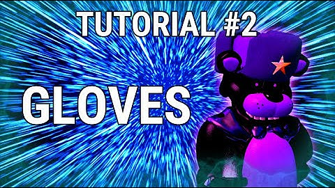 Gmod Fnaf | Tutorial 2: How to add Fingerless Gloves to Animatronics!