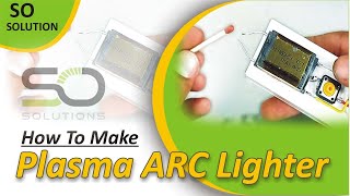 How To Make Plasma ARC Lighter At Home