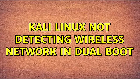 Kali Linux not detecting wireless network in dual boot (2 Solutions!!)