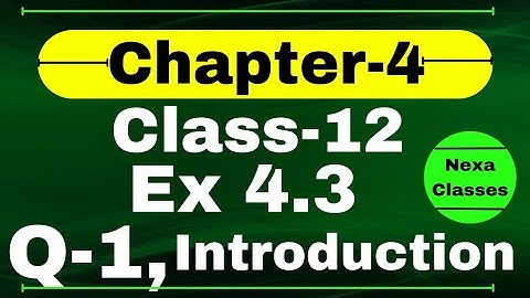 Class 12 Ex 4.3 Q1 Math | Determinants | Q1 Ex 4.3 Class 12 Math | Ex 4.3 Q1 Class 12 Math
