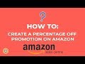 How to Create a Percentage Off Promotion in Amazon Seller Central - E-commerce Tutorials