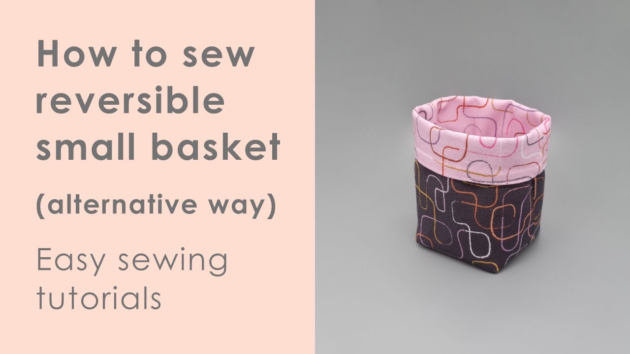 How To Sew Reversible Fabric Basket ALTERNATIVE METHOD YouTube how-to-sew-reversible-fabric-basket-alternative-method-youtube