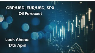 GBP/USD, EUR/USD, SPX, Oil Forecast: Look ahead 17th April