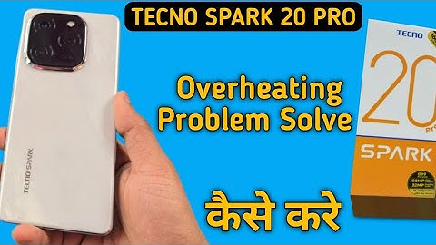overheating phone solution tecno Spark 20 Pro, how to fix overheating problem in tecno Spark 20 Pro