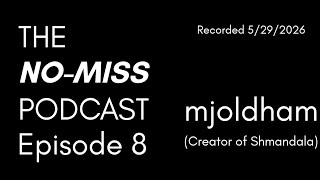 The NO-MISS Podcast Episode 8: mjoldham (Shmandala Dev)
