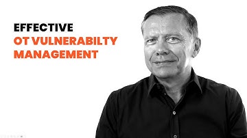 Effective OT vulnerability management, part 1