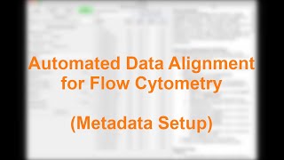Automated Data Alignment for Flow Cytometry, Metadata Setup Net Worth