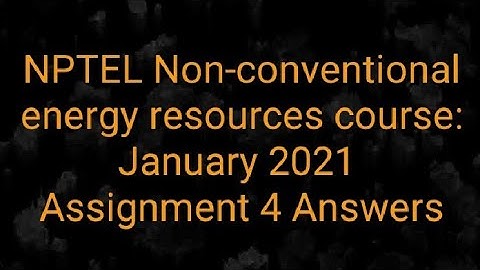 NPTEL Non-conventional energy resources course: January 2021 || Assignment 4 Answers