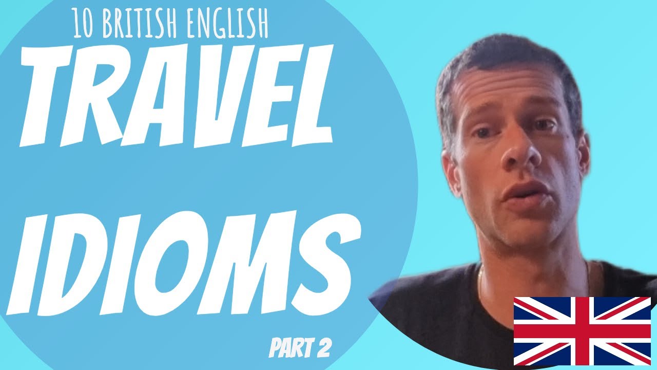 British Travel Idioms You Need to Know – Part 2