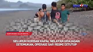 ALL GRAJAKAN FISHING BOAT VICTIMS FOUND, SAR OPERATION OFFICIALLY CLOSED