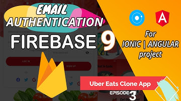 Firebase 9 Email based Authentication | Ionic 5+ | Angular | Uber Eats Clone App | Episode - 3