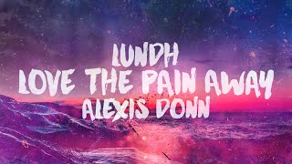 Lundh & Alexis Donn - Love The Pain Away Official Lyric Video