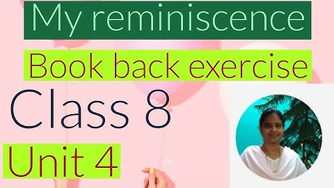 My reminiscence, book back exercise class 8, unit 4 prose, idioms.