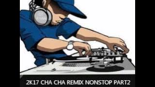 NONSTOP MIX VOL. 148 MIX BY RYAN 2K17 CHA CHA RMX PART 2