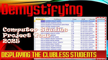 Part 12 || Demystifying 2025 Computer Studies Project | Displaying the Clubless Students