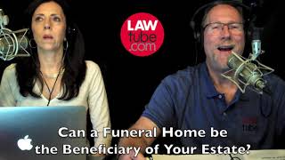 Can you make funeral home beneficiary of your estate?