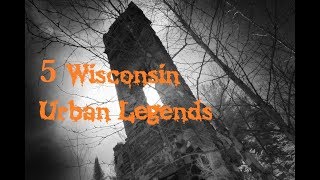5 Wisconsin Urban Legends 5 Wisconsin Urban Legends