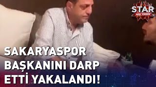 Sakaryaspor Başkanını Darp Etti Yakalandı