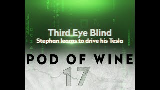 Third Eye Blind - Pod of Wine #17 - Stephan Learns To Drive His Tesla
