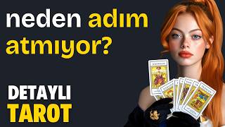 Neden Adım Atmıyor? - Zamansız Detaylı Tarot
