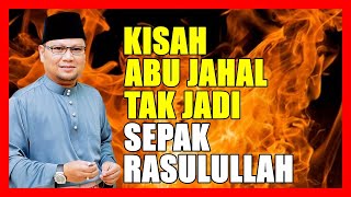 Kisah Abu Jahal Tak Jadi Nak Sepak Nabi Muhammad Sebab Nampak Api Besar Menjulang2 - Ustaz Badlishah