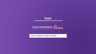 How to setup Footer Layouts Options - Bosa Multipurpose WordPress Theme