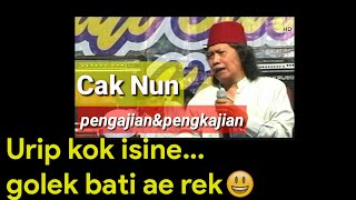 Cak nun; Urip kok golek bati ae rek