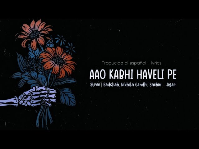 Aao Kabhi Haveli Pe – Stree (traducción al español + lyrics)