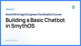 Module 1 : Building a Basic Chatbot in SmythOS - Part 5