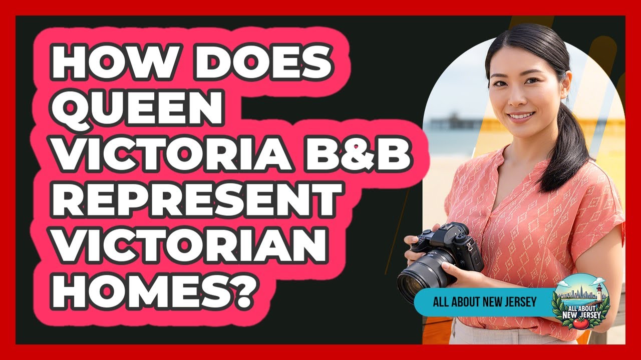 How Does Queen Victoria B&B Represent Victorian Homes?