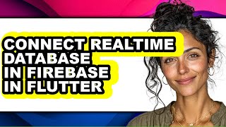 How to Connect Realtime Database in Firebase in Flutter (only Way)