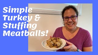 Simple Turkey and Stuffing Meatballs!