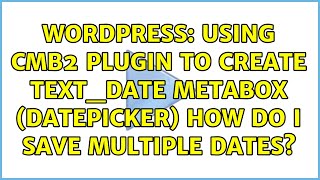 Wordpress: Using CMB2 Plugin to create text_date metabox (datepicker) How do I save multiple dates