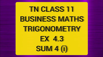 TN CLASS 11 BUSINESS MATHS TRIGONOMETRY EX 4.3 SUM 4(I)