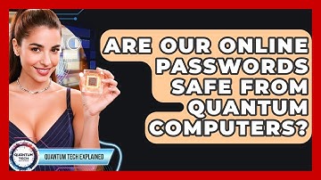 Are Our Online Passwords Safe From Quantum Computers? - Quantum Tech Explained