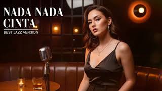 NADA NADA CINTA - ROSSA || BEST JAZZ VERSION