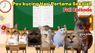Pov Kucing Hari Pertama Sekolah Full Episode | meme kucing lucu