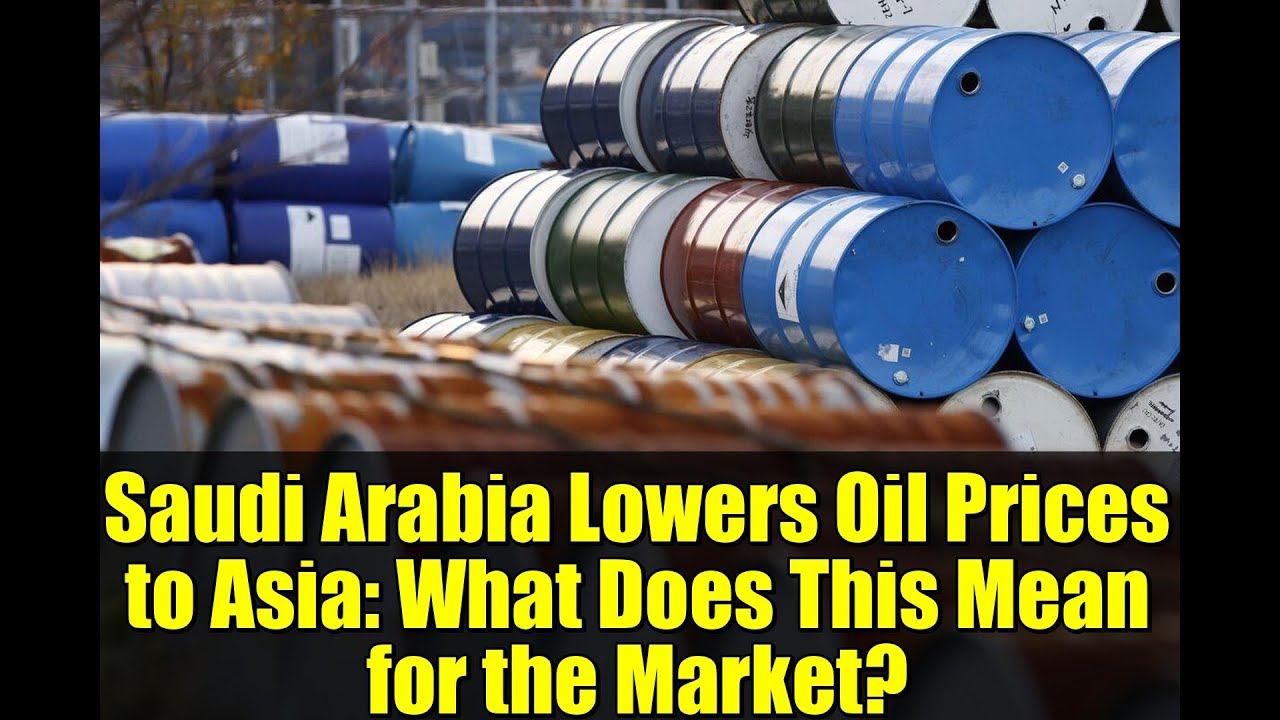 Saudi Arabia Lowers Oil Prices to Asia: What Does This Mean for the ...