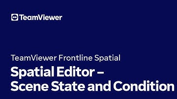 TeamViewer Frontline Spatial: Spatial Editor – Scene State and Condition